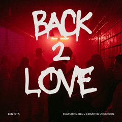Back 2 Love ft. Blu J & Dan the Underdog