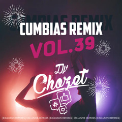 - CUMBIAS REMIX 2024 - DJCHOZET REMIXES - VOL.39 -