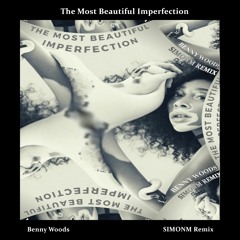 Benny Woods - The Most Beautiful Imperfection (SIMONM Remix)