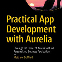 FREE EBOOK 📜 Practical App Development with Aurelia: Leverage the Power of Aurelia t