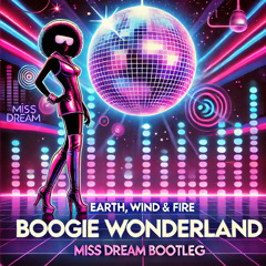 FREE DOWNLOAD * Earth, Wind & Fire - Boogie Wonderland (Miss Dream Bootleg)
