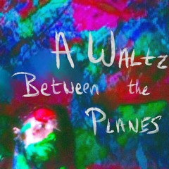 A Waltz Between The Planes: A Radio Musical