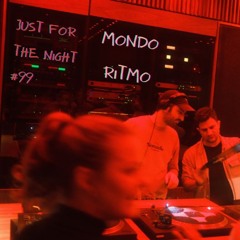 Just For The Night #99 - Mondo Ritmo
