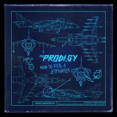 Prodigy - How To Steal A Jet Fighter