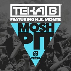 Teka B - Mosh Pit (ft. H.B. Monte)