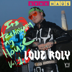 Its Technically My House Vol.1 Love Roly Live DJ Set
