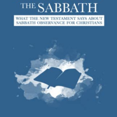 [View] EPUB 📙 Remember the Sabbath: What the New Testament Says About Sabbath Observ