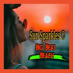Sun Sparkles © - Big Beat Beach AcoustaTronic Music