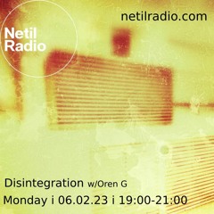 Disintegration 6/2/23 - live at Netil Radio