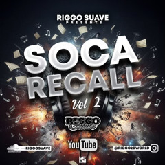 RIGGO SUAVE'S - SOCA RECALL (VOL.2) - THANKSGIVING GIVEBACK MIX
