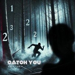 Catch you