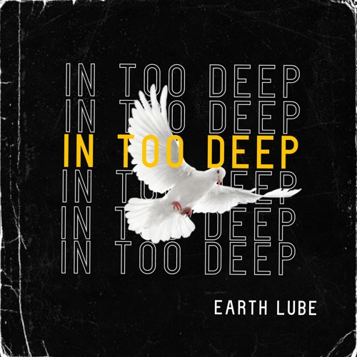 IN TOO DEEP by Earth Lube ft Mac Arie x Zxine999