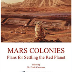 View EBOOK ✏️ MARS COLONIES: Plans for Settling the Red Planet by  Frank Crossman EPU