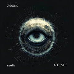 Assino - All I See [Fenice Records]
