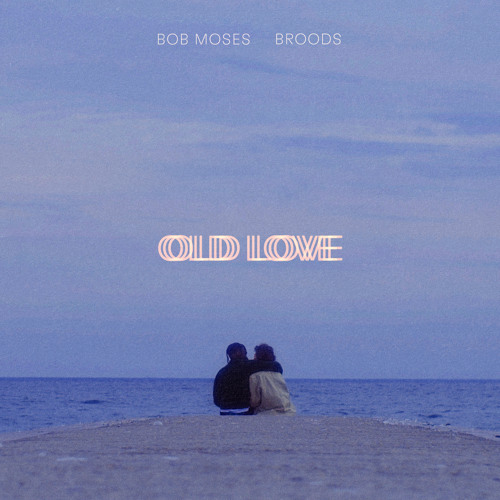 Old Love (feat. BROODS)