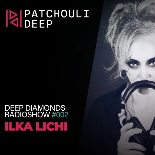 DEEP DIAMONDS EP002 // ILKA LICHI (Istanbul, Turkey)