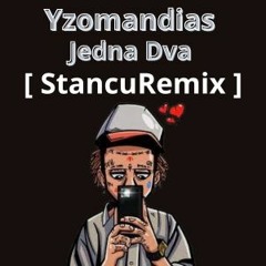 Yzomandias - Jedna Dva [ StancuRemix ]
