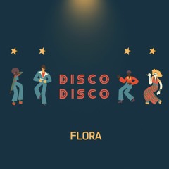 FLORA - DISCO! DISCO! (Original Mix) [Free Download]