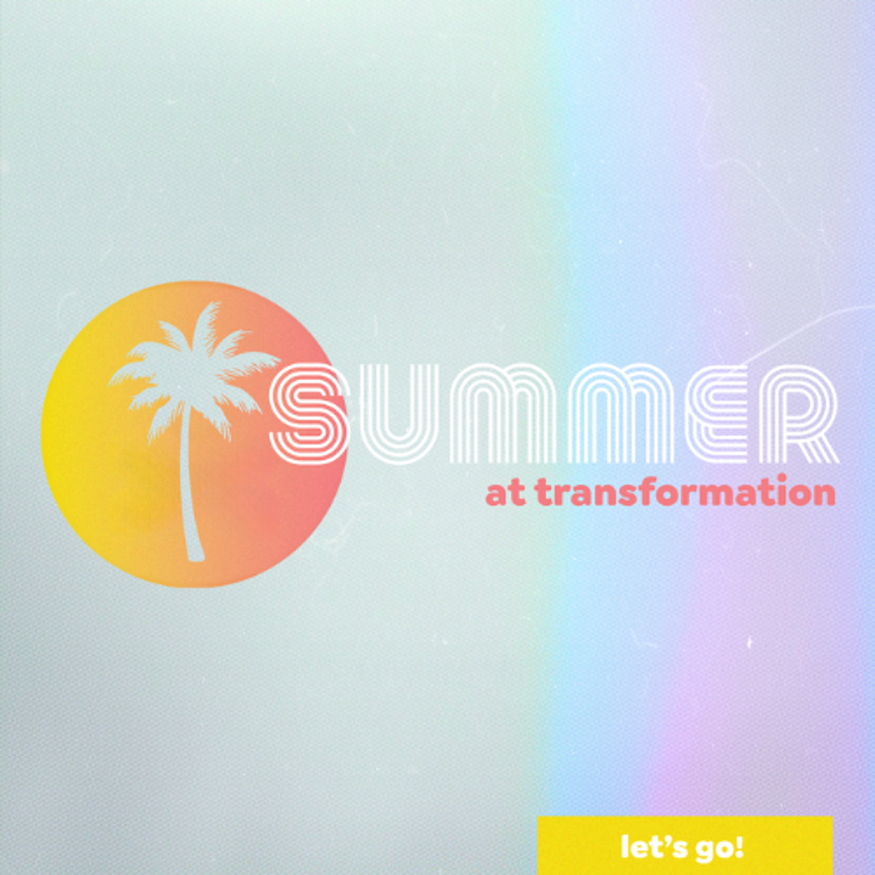 Summer at Transformation 2025 - Student Takeover