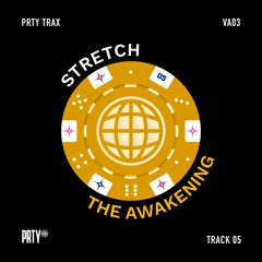STRETCH  - The Awakening [PRTYTRAXV03]