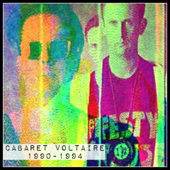 Cabaret Voltaire // 1990-1994