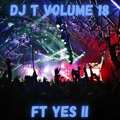 DJ T Volume 18 FT Guest Mix YES ii