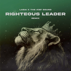 The 4'20' Sound, Lasai - Righteous Leader (Remix)