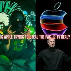 The Monty Show 966! Is Apple Making A Move For The PAC 12 TV Deal?