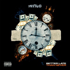 Better Late Than Never (Prod. J Patterns)