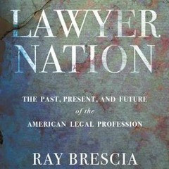 (Download Book) Lawyer Nation: The Past, Present, and Future of the American Legal Profession - Ray