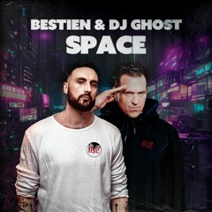 Bestien & Dj Ghost - Space (OUT NOW)