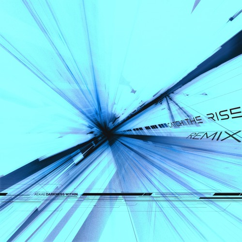 Aekae - Darkness Within (Catch the Rise Remix)
