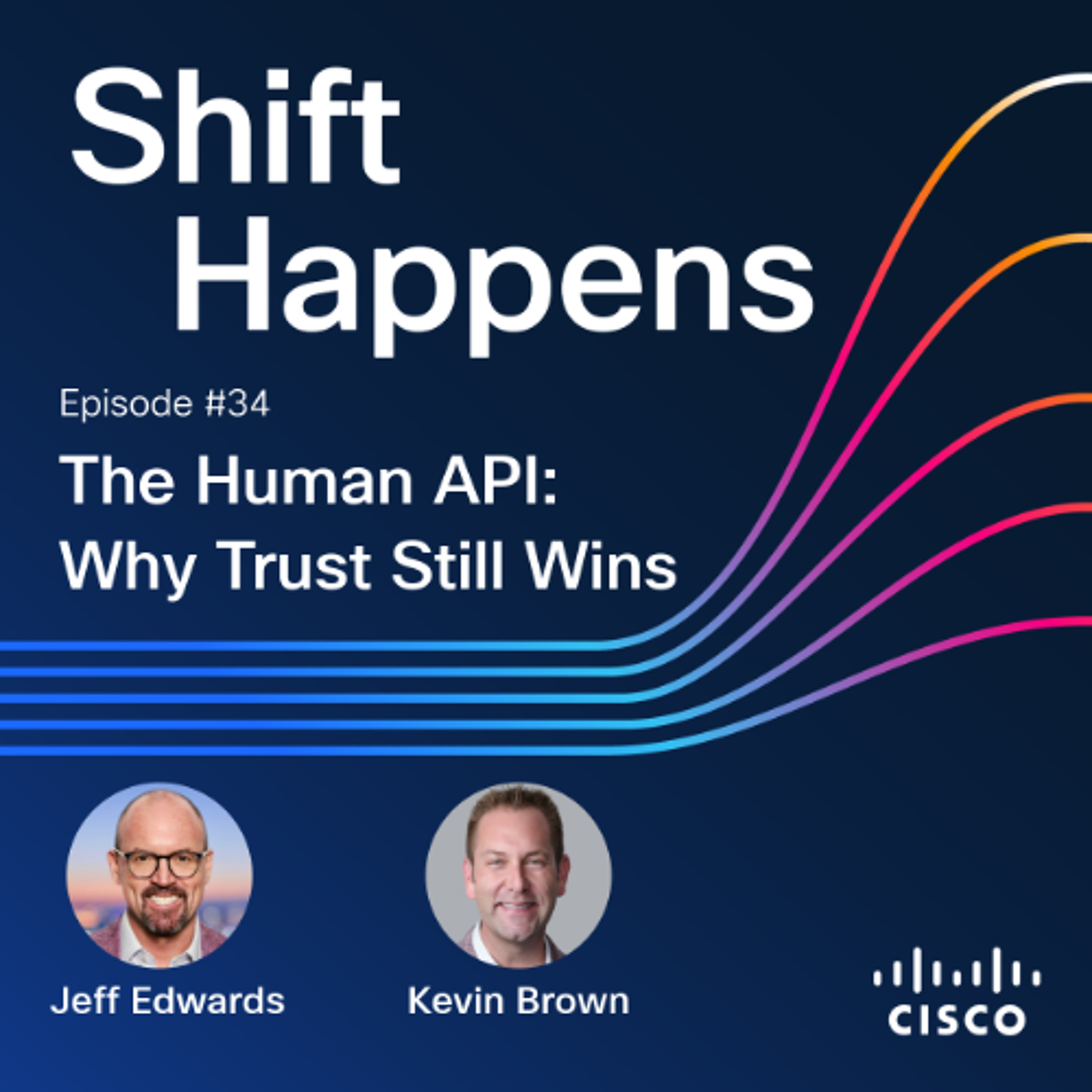 SHIFT HAPPENS - EP.34: The Human API: Why Trust Still Wins w/Kevin Brown