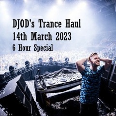 DJOD's Trance Haul - 14th March 2023 [6 Hour Special]