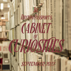 The Rhythm Passport's Cabinet of Curiosities - September 2022
