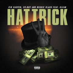 Hat Trick Feat. Reggie 3lacc, Clean, S.V Boy