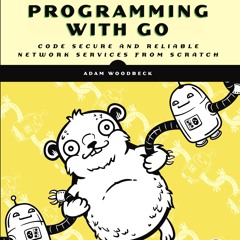 [Read] Online Network Programming with Go BY : Adam Woodbeck