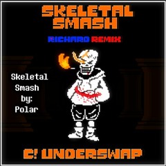 Skeletal Smash Richard Remix - Underswap