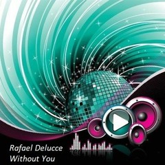 Rafael Delucee - Without You