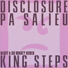 Disclosure & Pa Salieu - King Steps (Bluff & So What? Remix)
