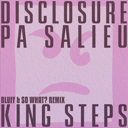 Disclosure & Pa Salieu - King Steps (Bluff & So What? Remix)