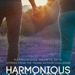 (PDF) Download Harmonious Hearts 2016 - Stories from the Young Author Challenge BY : Anne Regan
