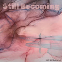 Still Becoming