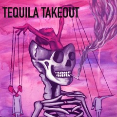TEQUILA TAKEOUT