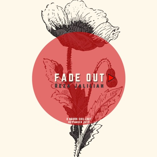 Fade Out▶︎ BY- Reza Jalilian - November 2019 - ChillOut