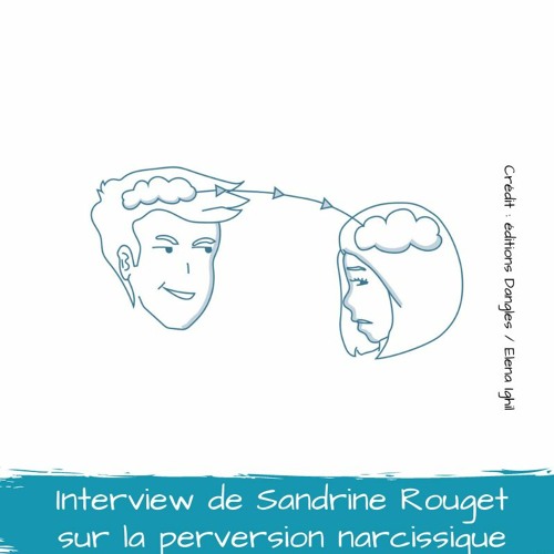Interview de Sandrine Rouget sur la perversion narcissique