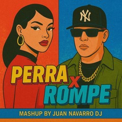 FREE DOWNLOAD - Perra x Rompe (Juan Navarro Dj - Mashup 2025)