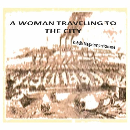 A WOMAN TRAVELING TO THE CITY