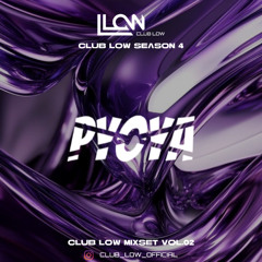 2025 CLUB LOW Mixset 02 : PYOYA