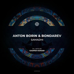 Premiere: Anton Borin (RU) & Bondarev - Samadhi (Kasper Koman Remix) [WARPP]